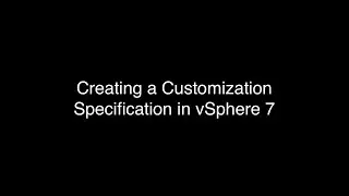 Creating a Customization Specification in vSphere 7