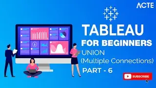 Tableau Tutorial  |  Part - 6 | Union (Multiple connections) in Tableau | Tableau Course | ACTE