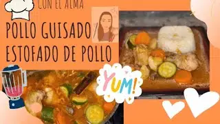 POLLO GUISADO/ ESTOFADO DE POLLO CON EL ALMA