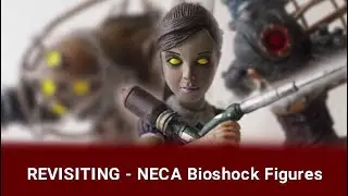 4K Revisiting NECA Bioshock Big Daddy, Big Sister and Little Sister Figures Review