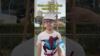 COMO AS MÃES ERAM ANTES X AGORA - Pt 3