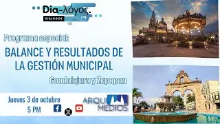 Programa especial: Balance y resultados de la gestión municipal de Guadalajara y Zapopan
