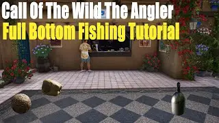 Call Of The Wild The Angler, Full Bottom Fishing Tutorial