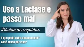 Usa a Lactase e Mesmo Assim Passa Mal?