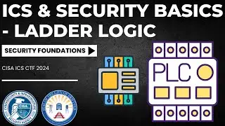 CISA ICS CTF 2024: ICS & Security Basics - Ladder Logic (SECURITY FOUNDATIONS)