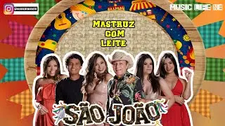 Mastruz com Leite  - Especial de São João