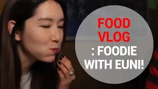Eunice's Food Vlog: Foodie with Euni! | Wishtrend