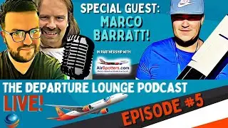 THE DEPARTURE LOUNGE PODCAST! EPISODE #5 WITH MARCO BARRATT - AVIATION ARTIST!
