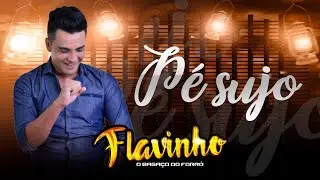 Flavinho O Bagaço Do Forró - PÉ SUJO (2022)