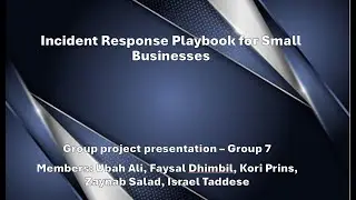 CYBR442 Group 7 Video - Incident Response Playbook for Small Businesses
