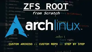 2022: Arch Linux Root on ZFS from Scratch Tutorial
