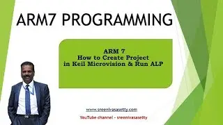 ARM7- Lecture 4 :How to Create MicroVision Project and Run ALP