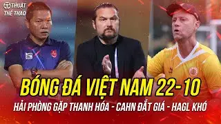 Bóng đá hôm nay 22-10 | Hải Phòng đấu Thanh Hóa, CAHN gây ấn tượng, Quảng Ninh quyết trở lại VLeague