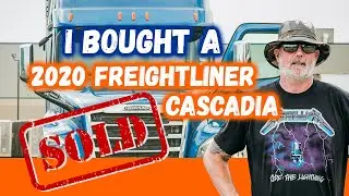 Why I Decided to Buy a 2020 Freightliner Cascadia