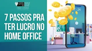 7 passos básicos para ter sucesso e lucro no seu Home Office Empreendedor