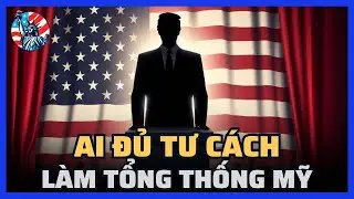 Ai đủ tư cách làm Tổng thống Mỹ?
