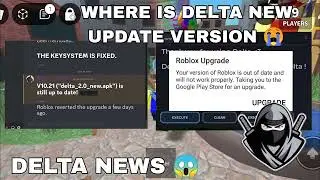 DELTA NEW UPDATE! 😱  Where Is Deltas New Version 😭  Delta Executor New Update Rele