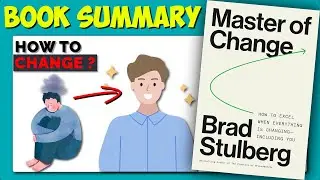 Mastering Change in 5 Steps | Master of Change Book Summary | Brad Stulberg