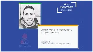 Lunga vita a community 🥳 & open source - Giorgio Boa - #DevFest2020 Italia