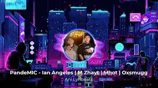 PandeMIC - Ian Angeles | M Zhayt | Mhot | Oxsmugg [Ani Lyribeats]