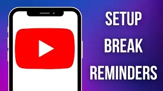 How to setup break reminders YouTube app - Simple Guide