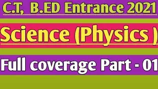 Ct,Bed Entrance 2021,Science(Physics )Part -01Full Coverage