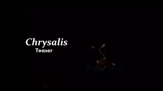 ‘Chrysalis’- Teaser