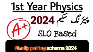 ♥️11th Class Physics Pairing Scheme 2024|1st Year physics Scheme 2024| Physics 11 SLO BASE Scheme