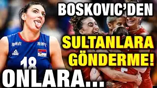 Tijana Boskovic'den Türkiye'ye Gönderme! Onlara