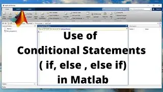19:  Use of Conditional Statements ( if, else , else if) in Matlab | Matlab with Nashi