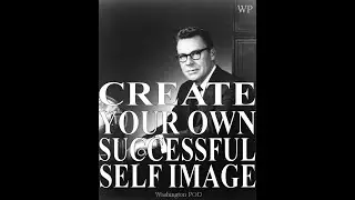 EARL NIGHTINGALE : Create Your Own Successful Self Image !