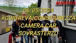 Guida e Vai con Sicurezza 06/05/2024 Camera Car Sovrasterzo [AUTOSCUOLA MANTICA]