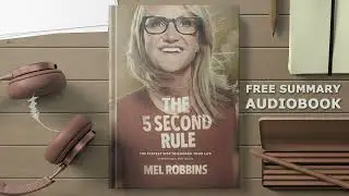 Summary The 5 Second Rule:Transform your Life Work and Confidence with Everyday Courage, Mel Robbins