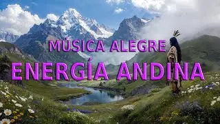 Te Alegra el Alma 🎶 Música Andina Alegre para Levantar el Ánimo