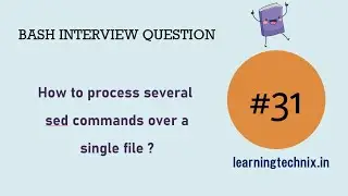 BASH Interview Question #31: How to process several sed commands over a single file ?