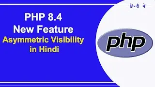 PHP 8.4 New Feature Asymmetric Visibility in Hindi | PHP 8.4 New Features | PHP 8.4 | PHP Tutorial