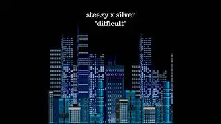 Steazy - Difficult ft. Silver (Official Audio) [prod. encore]