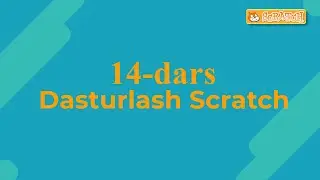 14-dars | Scratch | O'zbek tilida |      (1-qisim)