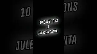 10 questions à Jules Caranta 👀