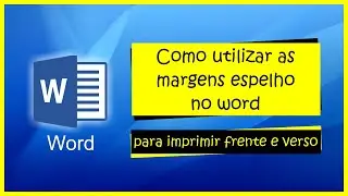 IMPRESSÃO FRENTE E VERSO NO WORD - Utilizando margens espelho