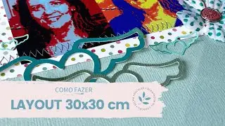 Passo a passo Layout 30x30cm  - Scrapbook - Selma H
