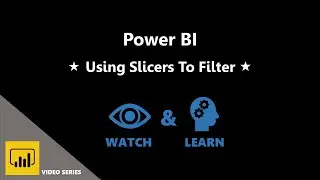 9. Using Slicers to Filter - Using Power BI to Create Visual Overview of Customers