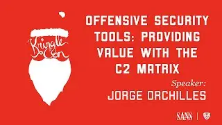 Jorge Orchilles, Offensive Security Tools: Providing Value with the C2 Matrix   | KringleCon 2020