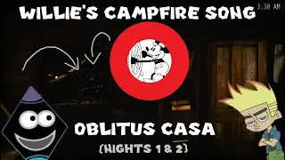 WILLIE'S CAMPFIRE SONG | Oblitus Casa (Nights 1 & 2)