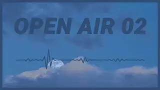 OPEN AIR 02 (Melodic Techno & Dark Progressive)