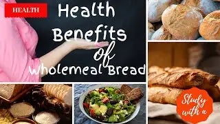 Health Benefits of Wholegrain bread