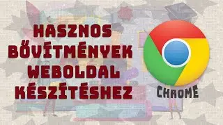 Hihetetlenül hasznos Chrome bővítmények online weboldal készítéshez 2020