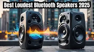 The LOUDEST Bluetooth Speakers of 2025: Prepare to Be Blown Away!