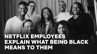 Netflix Employees Explain What Being Black Means to Them