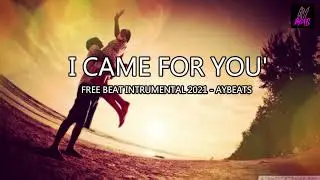 [FREE] I came for you - Intrumental Beat 2021 - AyBeats